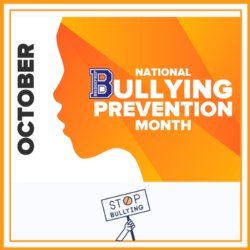 OCTOBER IS NATIONAL BULLYING PREVENTION MONTH